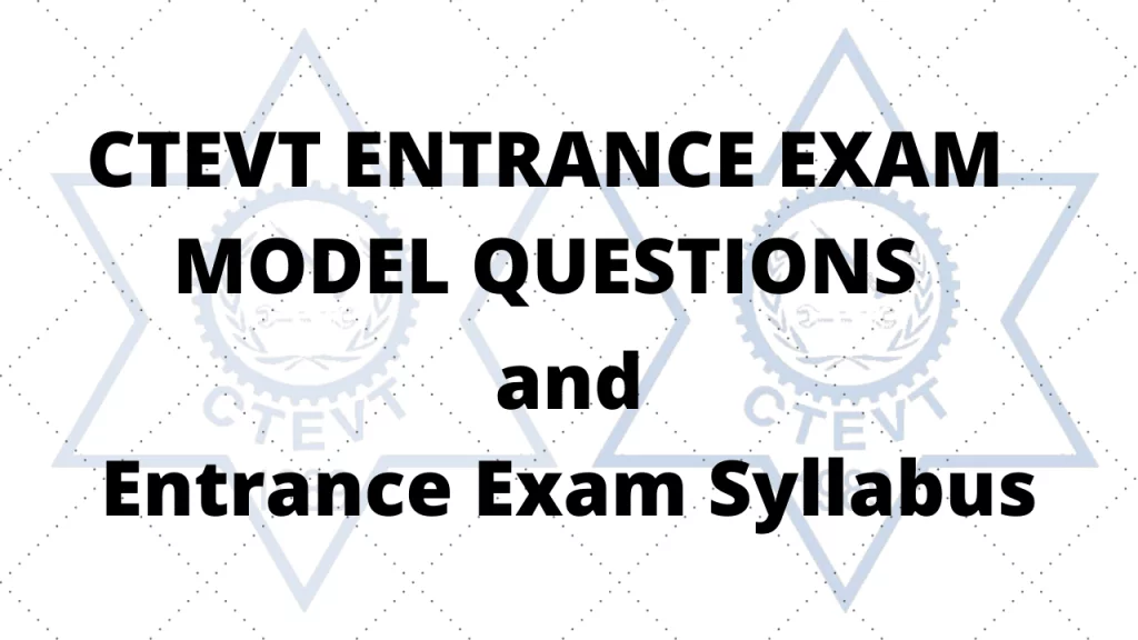 CTEVT Entrance Exam Model Question and Syllabus