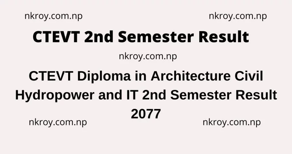 CTEVT Diploma in Architecture Civil Hydropower and IT 2nd Semester Result 2077