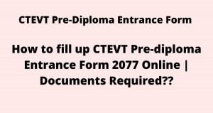 How to fill up CTEVT Pre-diploma Entrance Form 2077 Online | Documents Required