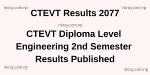 ctevt results 2077, Diploma Level Engineering 2nd Semester Results Published