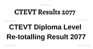 CTEVT Diploma Level Re-totalling Result 2077