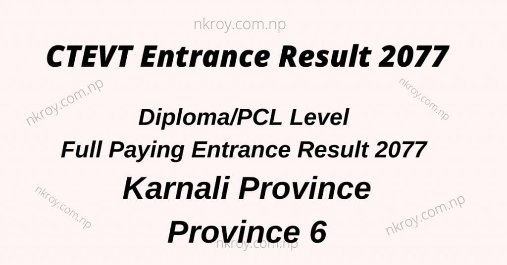 CTEVT Diploma/PCL Level Full Paying Entrance Result 2077 of Karnali Province