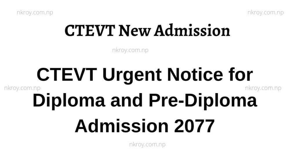 CTEVT Urgent Notice for Diploma and Pre-Diploma Admission 2077