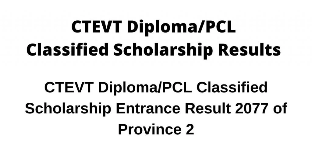CTEVT Diploma/PCL Classified Scholarship Entrance Result 2077 of Province 2