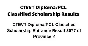 CTEVT Diploma/PCL Classified Scholarship Entrance Result 2077 of Province 2