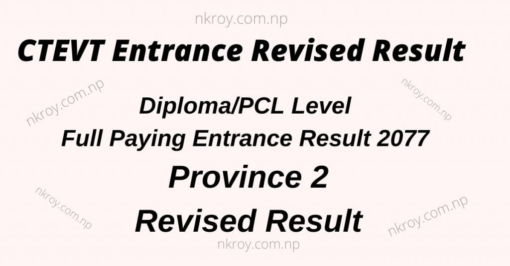 CTEVT Diploma/PCL Level Full Paying Entrance Revised Result of Province 2