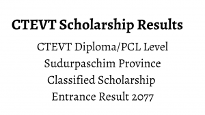 CTEVT Diploma/PCL Level Sudurpaschim Classified Scholarship Entrance Result 2077