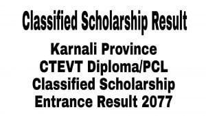 Karnali Province CTEVT Diploma/PCL Classified Scholarship Entrance Result 2077