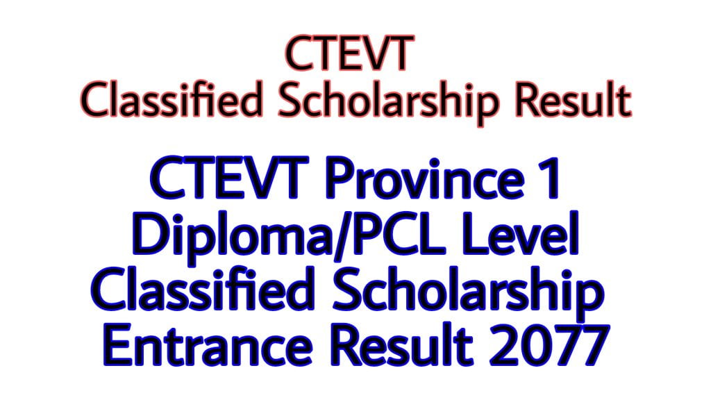 CTEVT Province 1 Diploma/PCL Level Classified Scholarship Entrance Result 2077