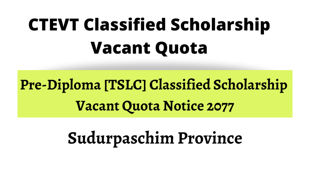 CTEVT Sudurpaschim Province Pre-Diploma Level Classified Scholarship Vacant Quota Notice 2077