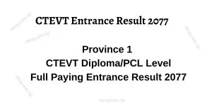 Province 1 CTEVT Diploma/PCL Full Paying Entrance Result 2077