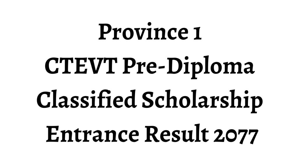Province 1 CTEVT Pre-Diploma Classified Scholarship Entrance Result 2077
