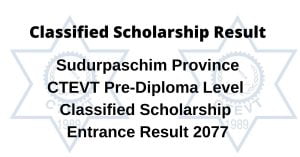 Sudurpaschim CTEVT Pre-Diploma Level Classified Scholarship Entrance Result 2077