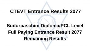 CTEVT Diploma/PCL Level Full Paying Entrance Result 2077 of Sudurpaschim