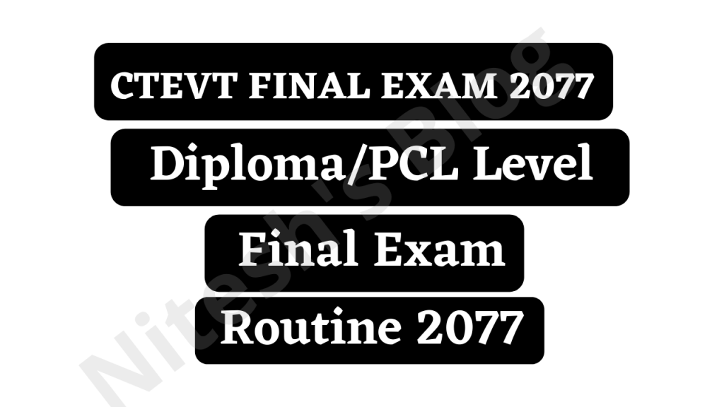 CTEVT Diploma/PCL Level Final Exam Routine 2077